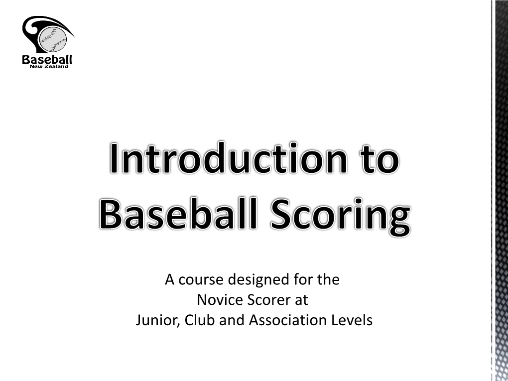 A Course Designed for the Novice Scorer at Junior, Club and Association Levels 1