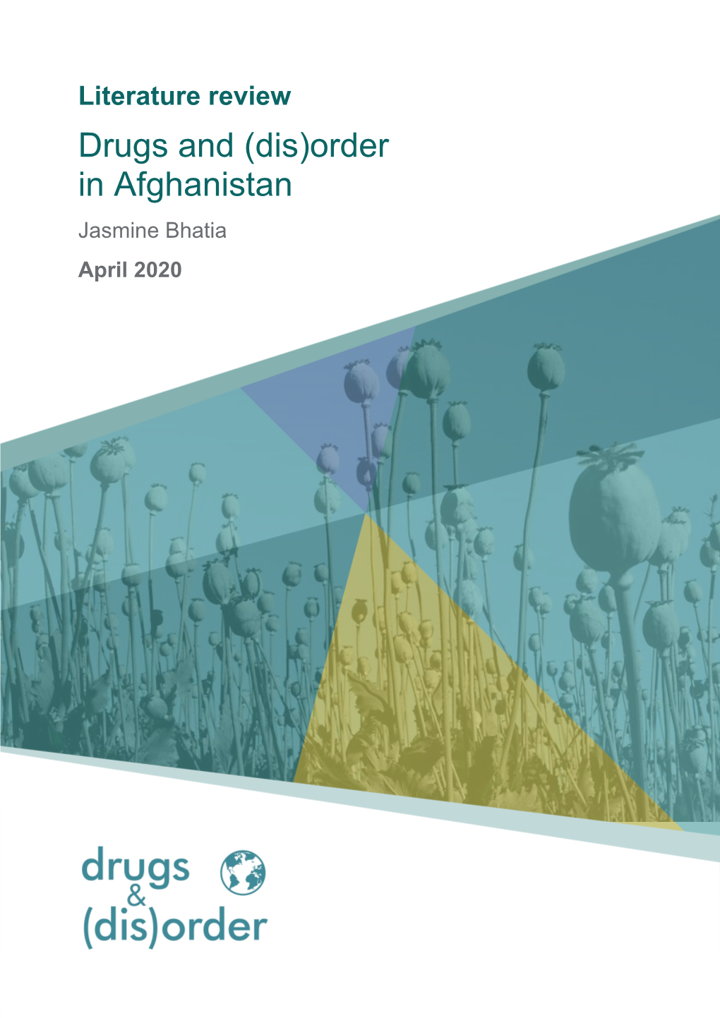 Drugs and (Dis)Order in Afghanistan Jasmine Bhatia April 2020