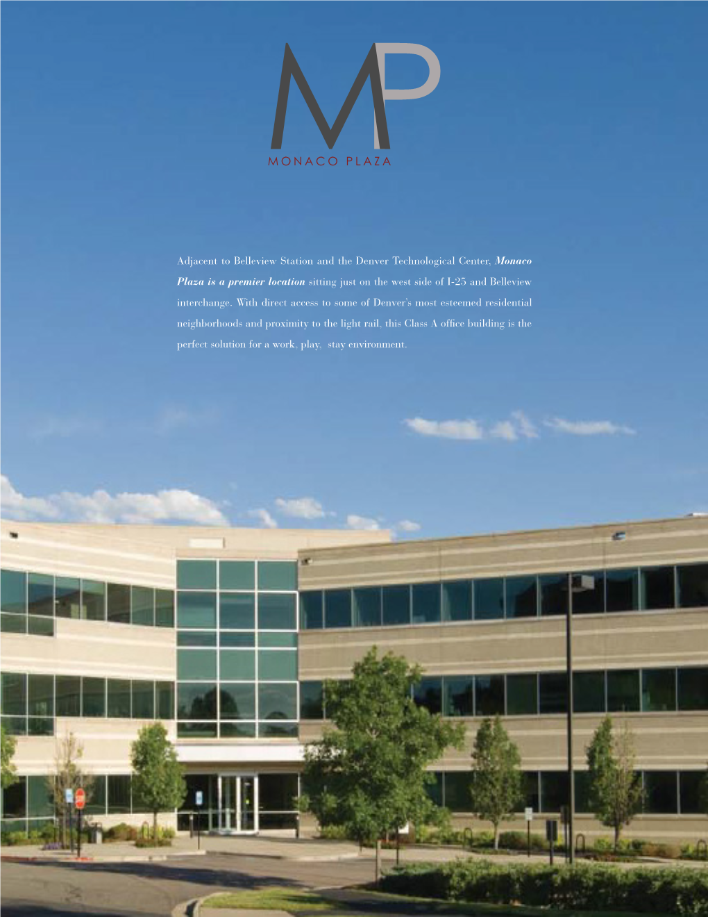 Adjacent to Belleview Station and the Denver Technological Center, Monaco Plaza Is a Premier Location Sitting Just on the West Side of I-25 and Belleview Interchange