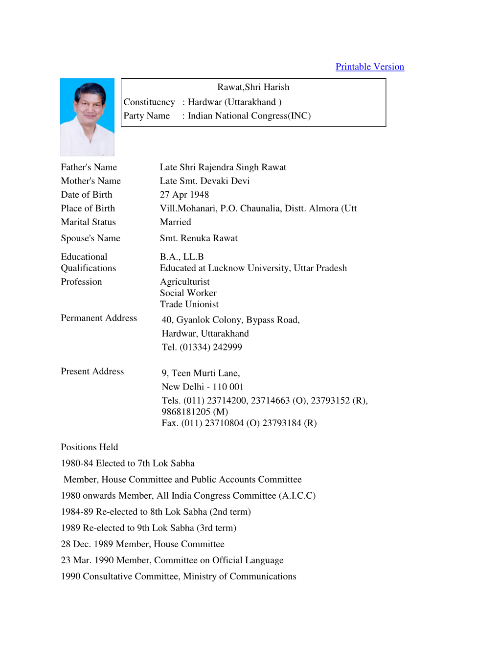 Printable Version Rawat,Shri Harish Constituency : Hardwar (Uttarakhand ) Party Name : Indian National Congress(INC) Fathe