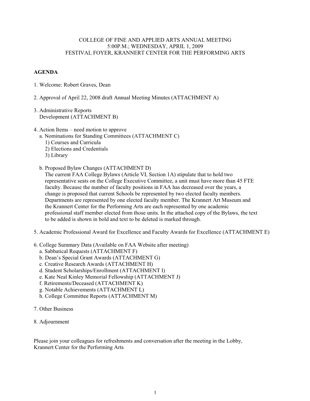 College of Fine and Applied Arts Annual Meeting 5:00P.M.; Wednesday, April 1, 2009 Festival Foyer, Krannert Center for the Performing Arts