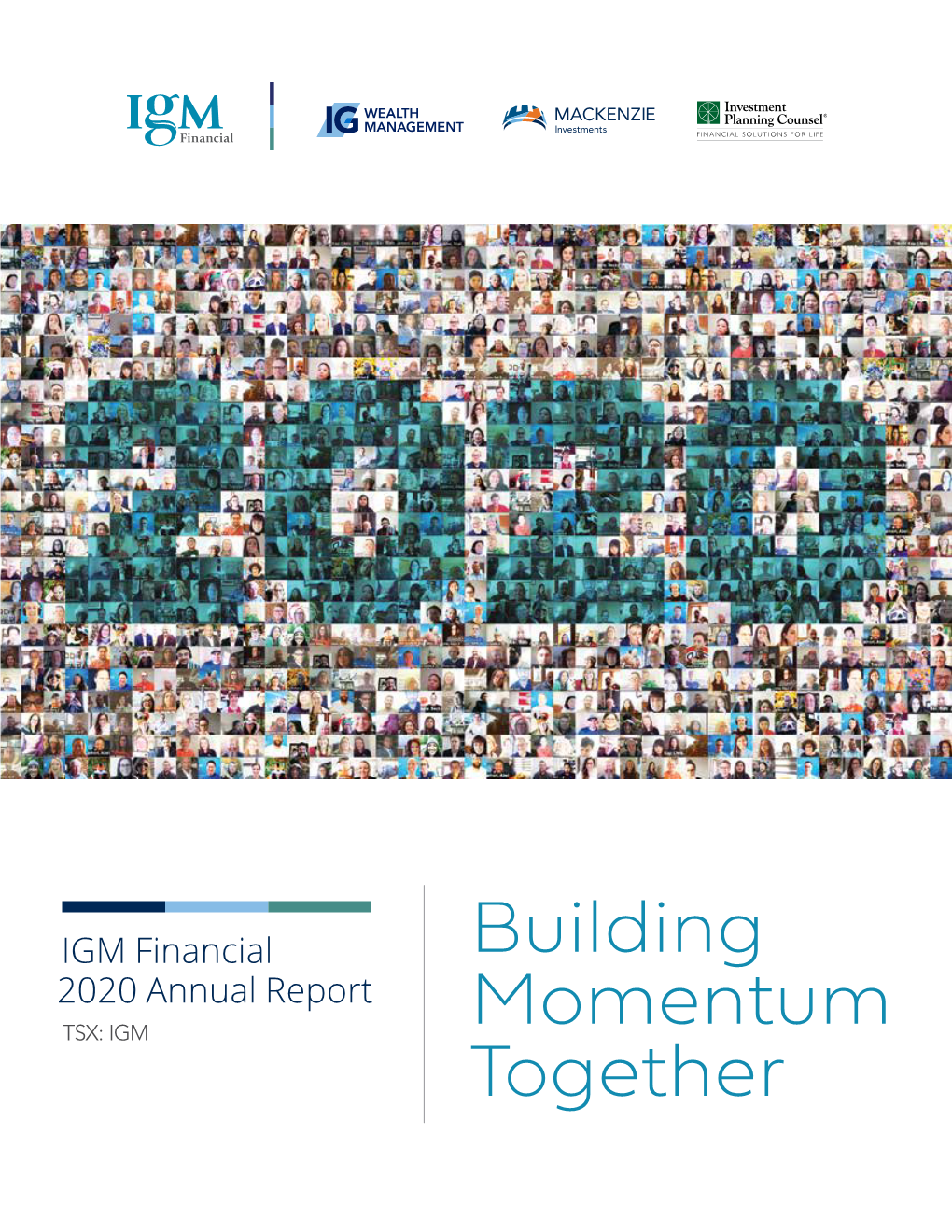 IGM Financial Building 2020 Annual Report TSX: IGM Momentum Together from Our IGM Family to Yours