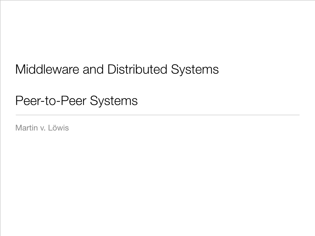 Middleware and Distributed Systems Peer-To-Peer Systems