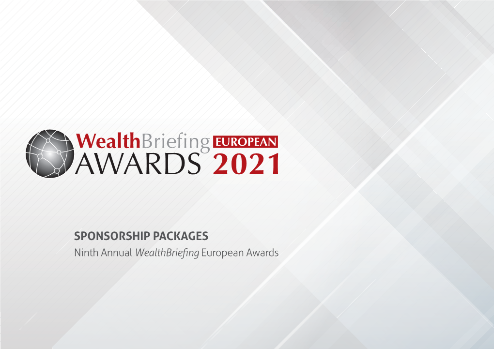 SPONSORSHIP PACKAGES Ninth Annual Wealthbrieﬁng European Awards Wealthbriefing EUROPEAN AWARDS 2021 OVERVIEW