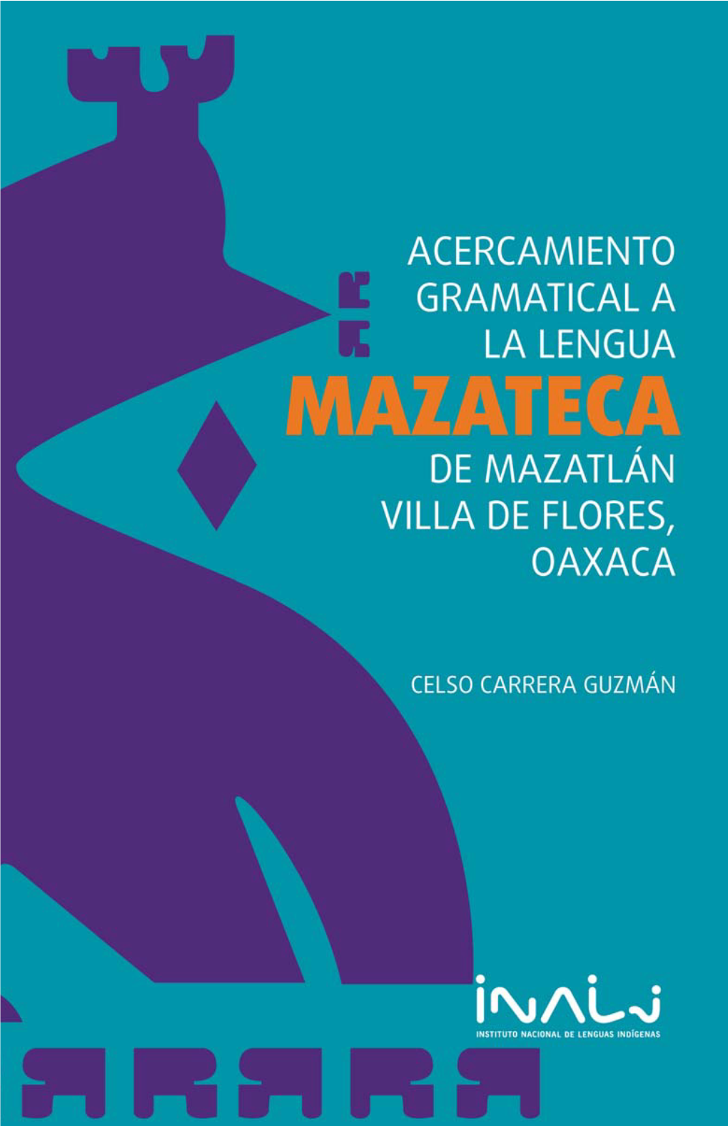 La Lengua Mazateca Y Sus Hablantes: Un Marco Geográfico, Histórico Y Sociolingüístico 1