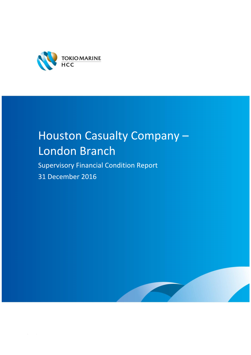Houston Casualty Company – London Branch Supervisory Financial Condition Report 31 December 2016