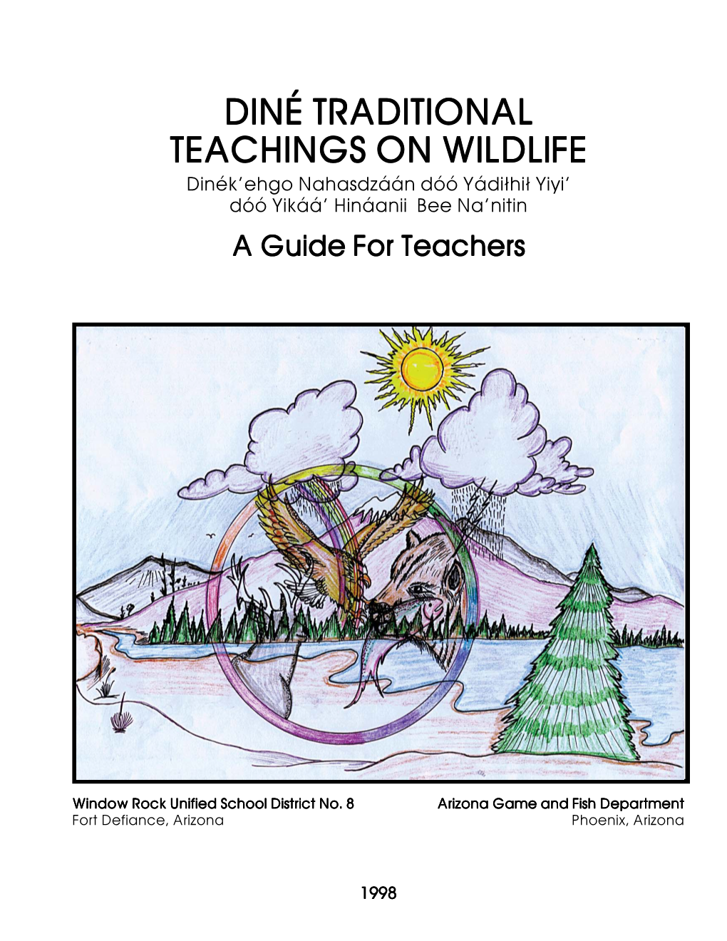 DINÉ TRADITIONAL TEACHINGS on WILDLIFE Din¢K’Ehgo Nahasdz¡¡N Dºº Y¡Di¬Hi¬ Yiyi’ Dºº Yik¡¡’ Hin¡Anii Bee Na’Nitin a Guide for Teachers