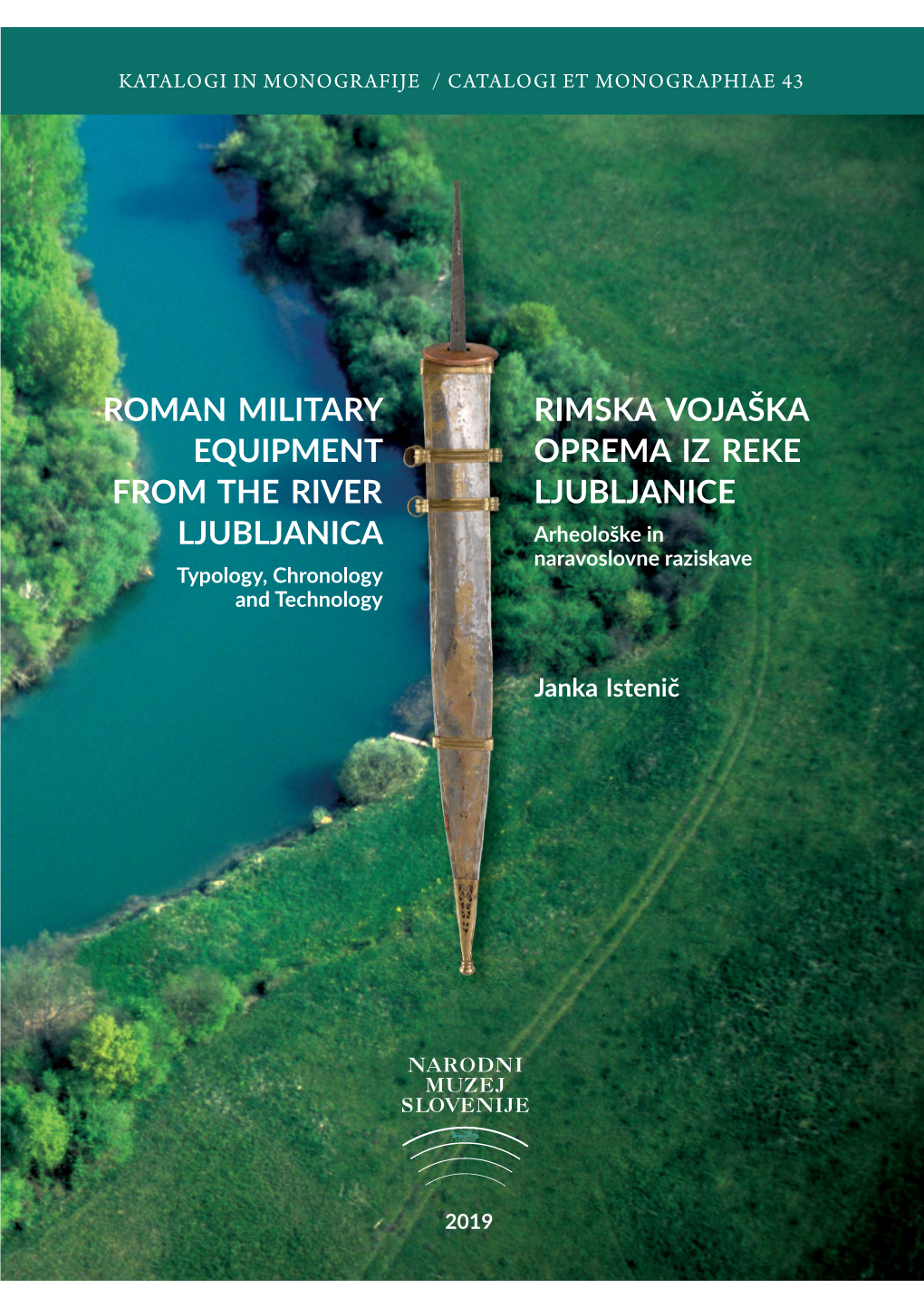 ROMAN MILITARY EQUIPMENT from the RIVER LJUBLJANICA Typology, Chronology and Technology