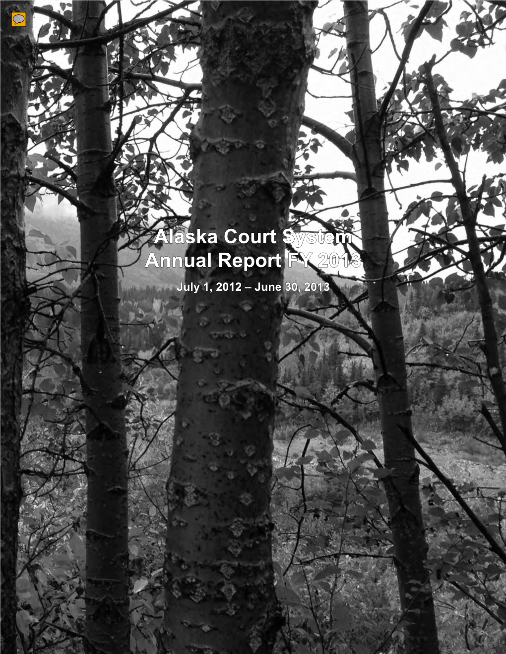 Alaska Court System Annual Report FY 2013 July 1, 2012 – June 30, 2013 Alaska Court Locations
