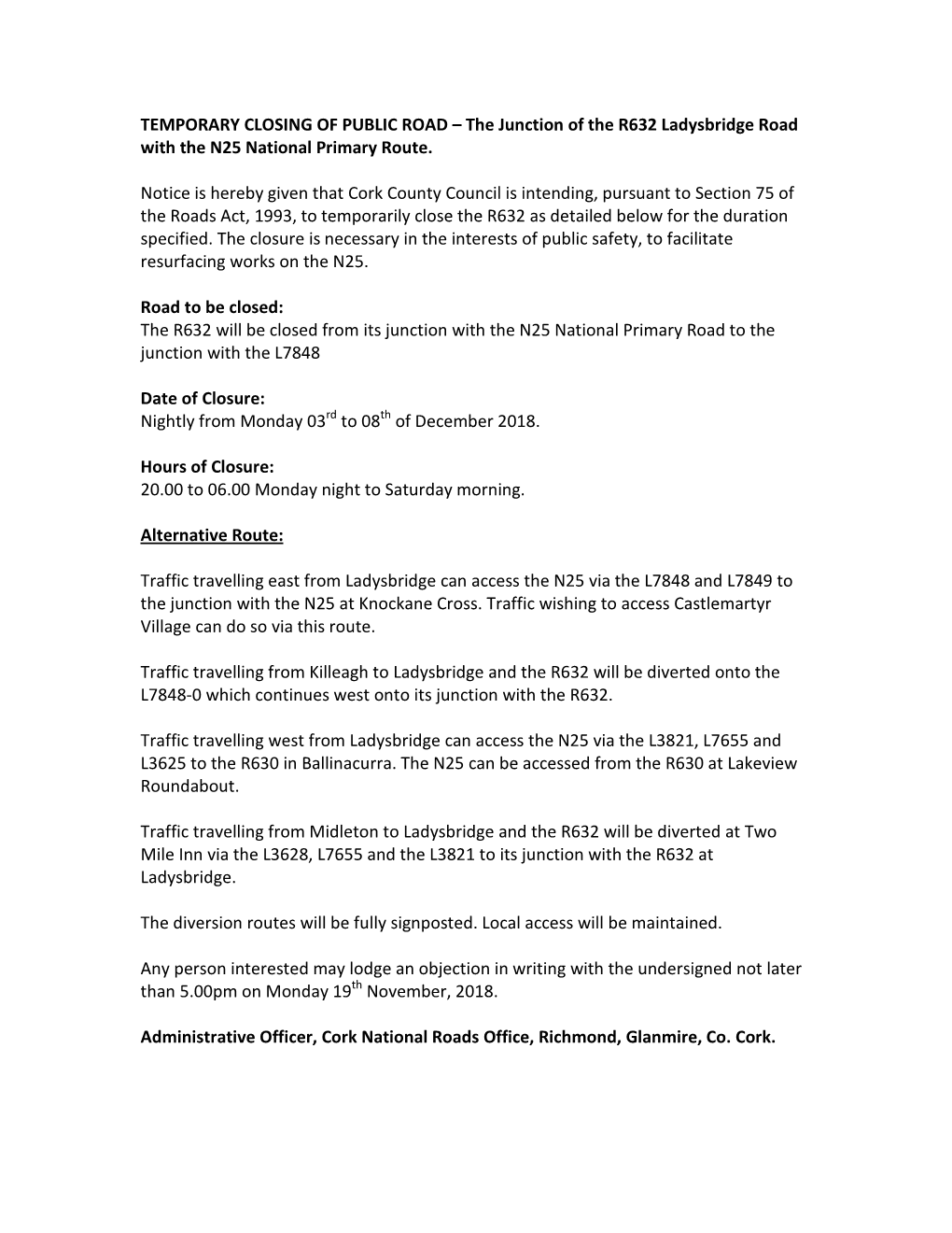 TEMPORARY CLOSING of PUBLIC ROAD – the Junction of the R632 Ladysbridge Road with the N25 National Primary Route