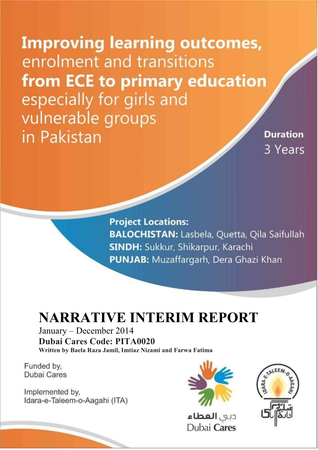 NARRATIVE INTERIM REPORT January – December 2014 Dubai Cares Code: PITA0020 Written by Baela Raza Jamil, Imtiaz Nizami and Farwa Fatima