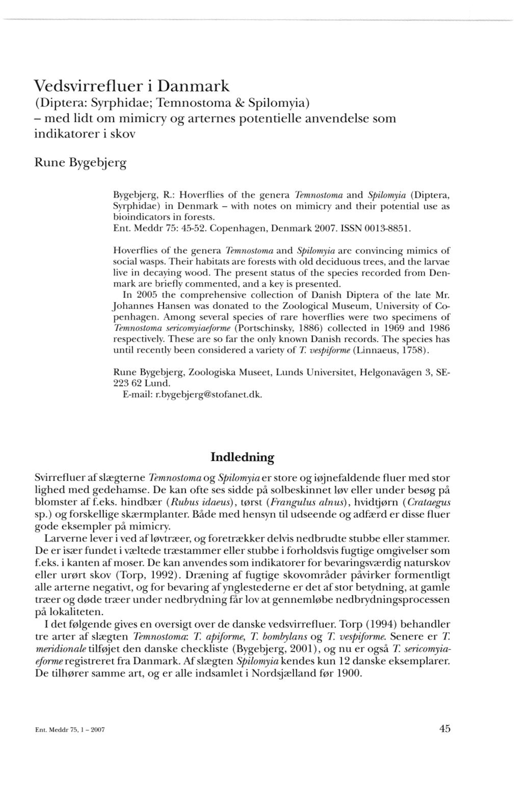 Vedsvirrefluer I Danmark (Diptera: Syrphidae; Temnostoma & Spilomyia) -Med Lidt Om Mimicry Og Arternes Potentielle Anvendelse Som Indikatorer I Skov