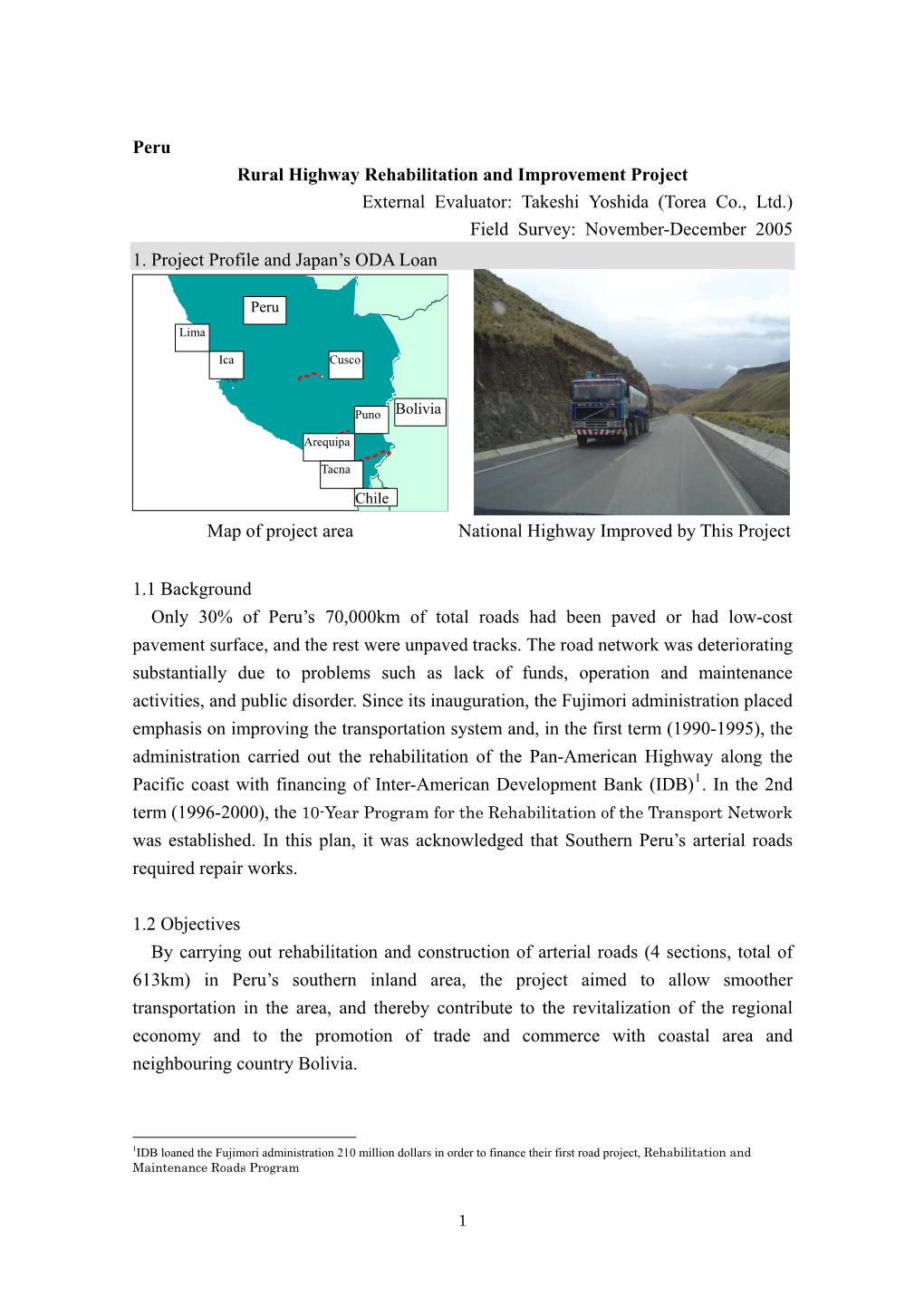 Peru Rural Highway Rehabilitation and Improvement Project External Evaluator: Takeshi Yoshida (Torea Co., Ltd.) Field Survey: November-December 2005 1