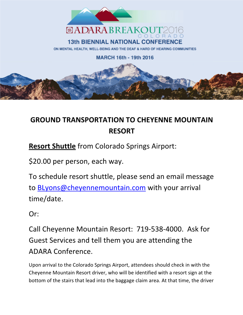 GROUND TRANSPORTATION to CHEYENNE MOUNTAIN RESORT Resort Shuttle from Colorado Springs Airport: $20.00 Per Person, Each Way