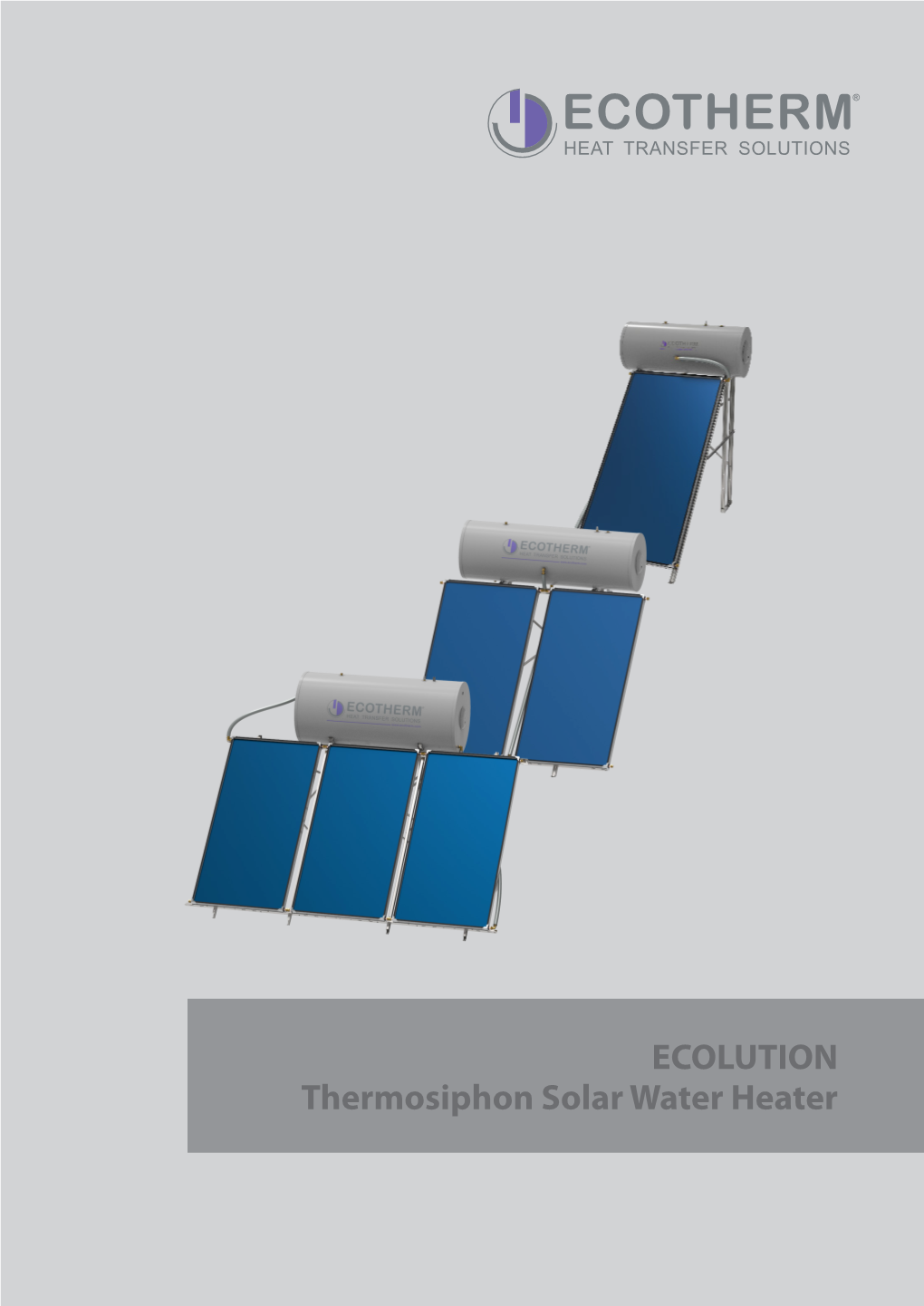 ECOLUTION Thermosiphon Solar Water Heater Ecotherm Is the Leading Brand for Turnkey Hot Water, Steam and Solar Systems for Hotels, Hospitals and the Industry