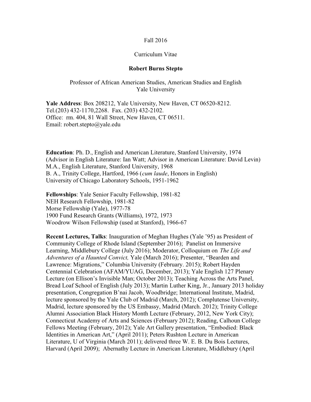Fall 2016 Curriculum Vitae Robert Burns Stepto Professor of African American Studies, American Studies and English Yale Universi