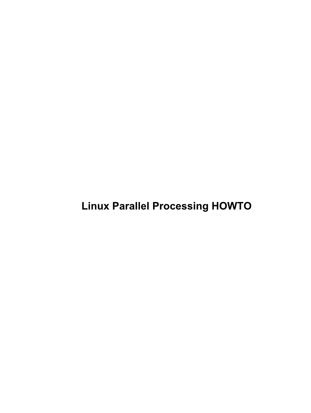 Linux Parallel Processing HOWTO Linux Parallel Processing HOWTO Table of Contents