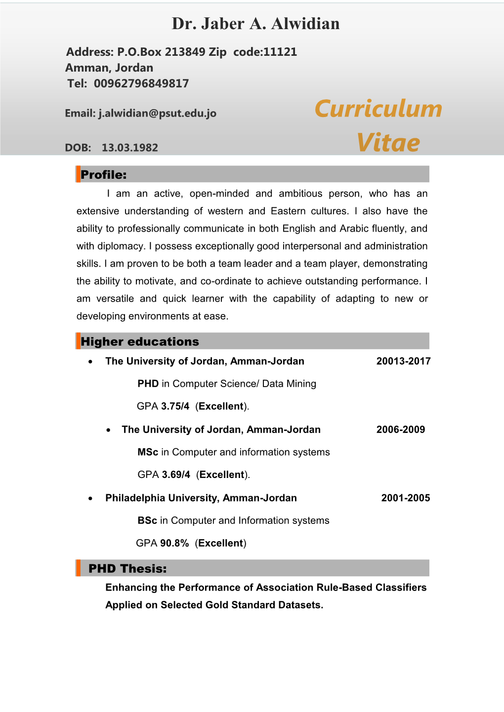 Curriculum DOB: 13.03.1982 Vitae Profile: I Am an Active, Open-Minded and Ambitious Person, Who Has an Extensive Understanding of Western and Eastern Cultures
