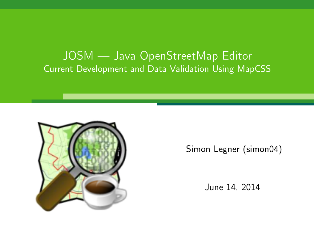 JOSM — Java Openstreetmap Editor Current Development and Data Validation Using Mapcss