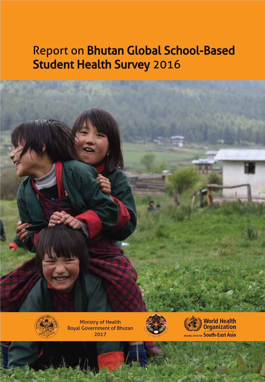 Report on Bhutan Global School-Based Student Health Survey 2016 Report on Bhutan Global School-Based Student Health Survey 2016