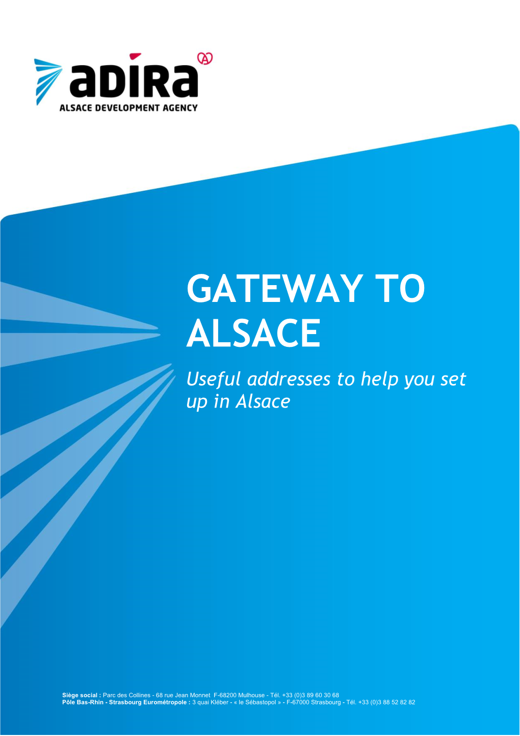 GATEWAY to ALSACE Useful Addresses to Help You Set up in Alsace