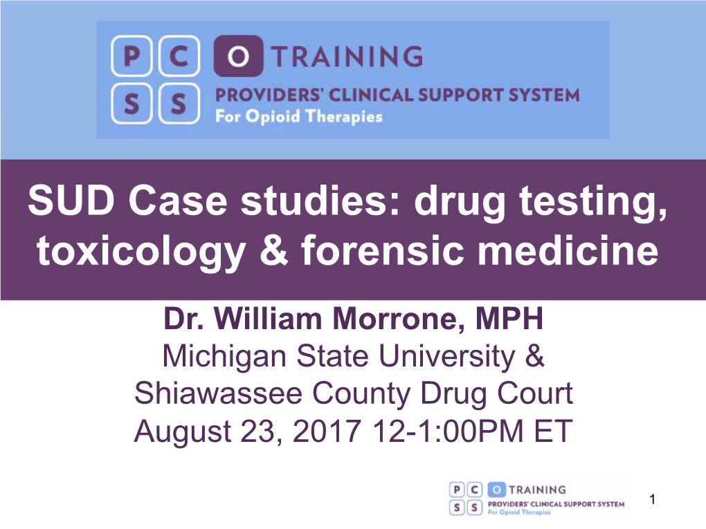 SUD Case Studies: Drug Testing, Toxicology & Forensic Medicine