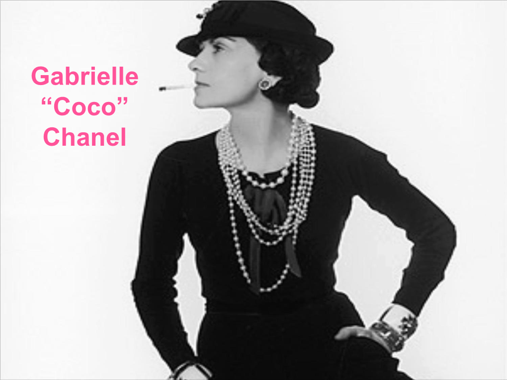 Gabrielle “Coco” Chanel the Beginning of HER Revolution…