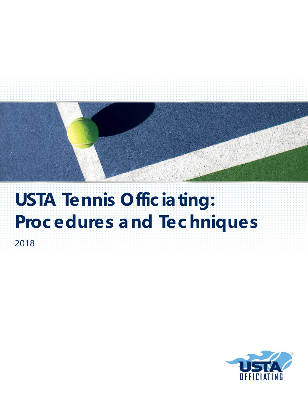 USTA Tennis Officiating: Procedures and Techniques 2018 Table of Contents