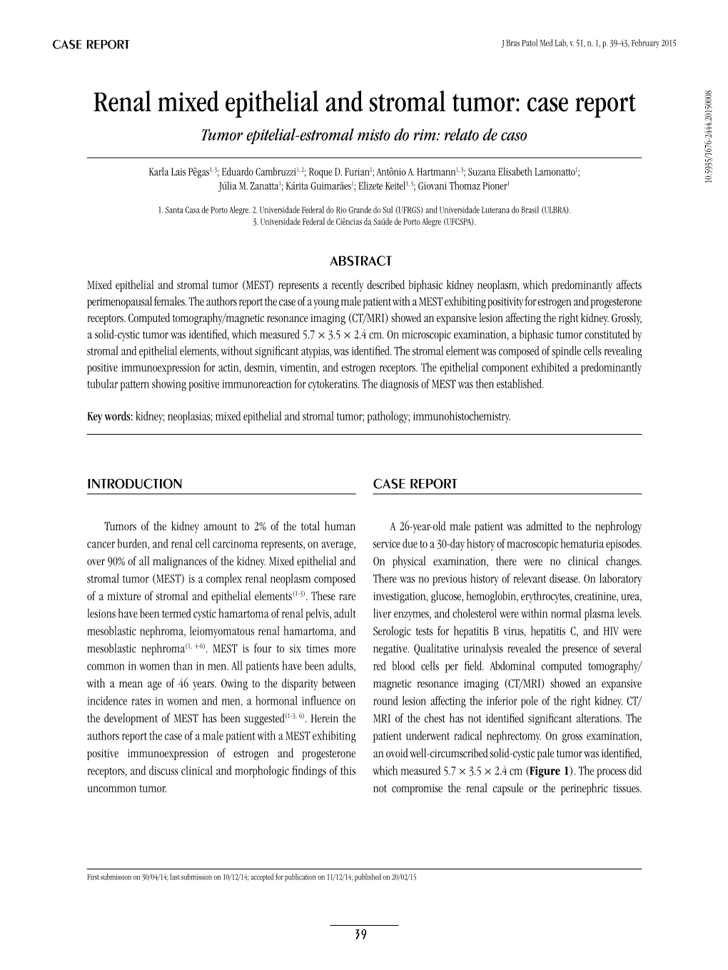 Renal Mixed Epithelial and Stromal Tumor: Case Report Tumor Epitelial-Estromal Misto Do Rim: Relato De Caso