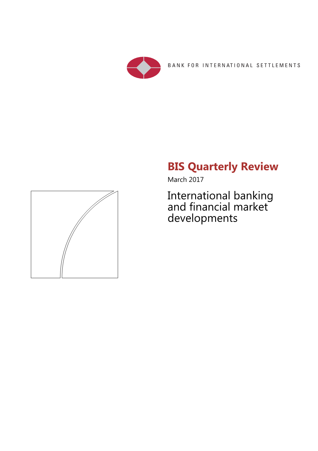 BIS Quarterly Review March 2017 International Banking and Financial Market Developments BIS Quarterly Review Monetary and Economic Department
