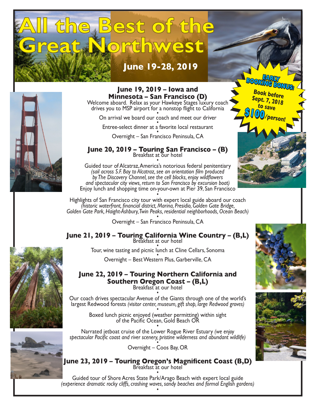 The Best of the Great Northwest June 19-28, 2019 EARLY BOOKING BONUS: June 19, 2019 – Iowa and Book Before Minnesota – San Francisco (D) Sept