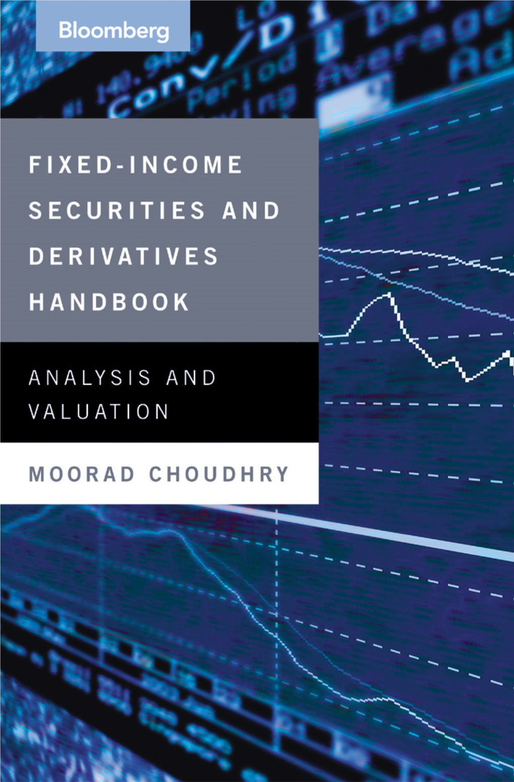 Fixed-Income Securities and Derivatives Handbook : Analysis and Valuation / Moorad Choudhry
