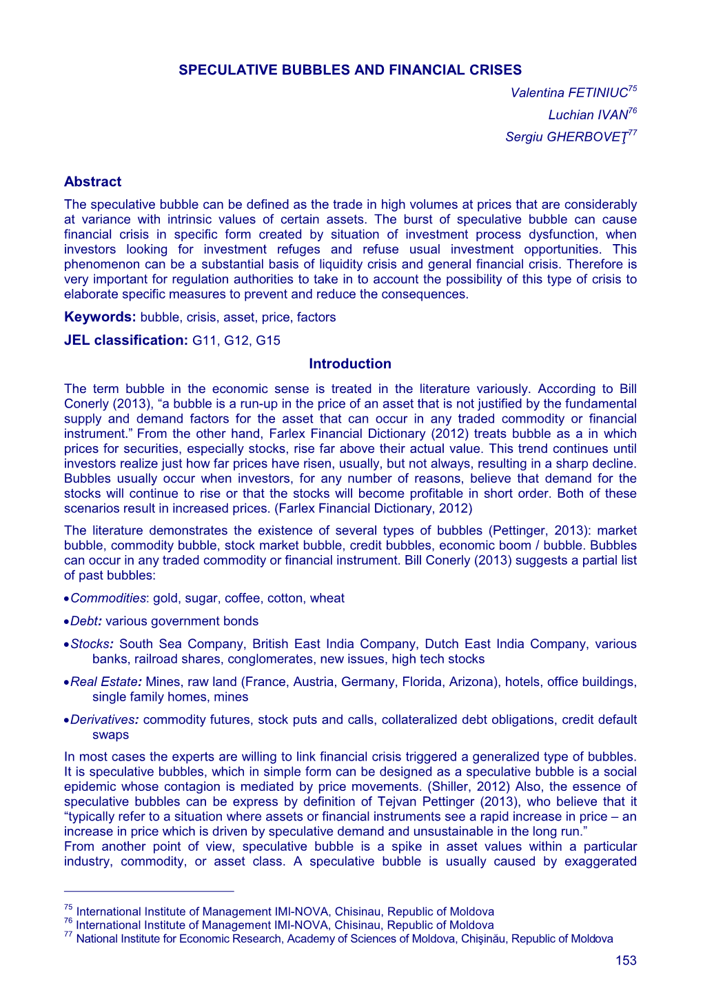 SPECULATIVE BUBBLES and FINANCIAL CRISES Valentina FETINIUC75 Luchian IVAN76 Sergiu GHERBOVEŢ77