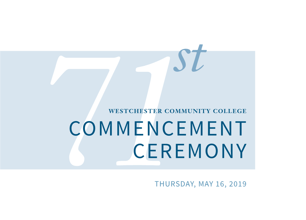 Commencement Ceremony 71Thursday, May 16, 2019 Welcome