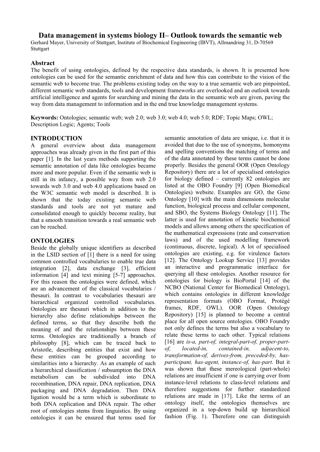 Outlook Towards the Semantic Web Gerhard Mayer, University of Stuttgart, Institute of Biochemical Engineering (IBVT), Allmandring 31, D-70569 Stuttgart