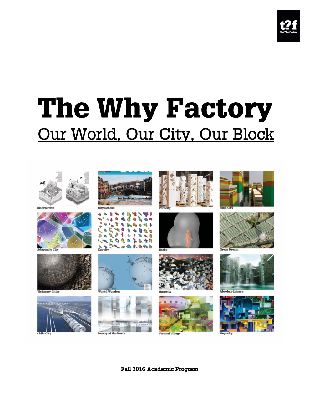 The Why Factory Our World, Our City, Our Block