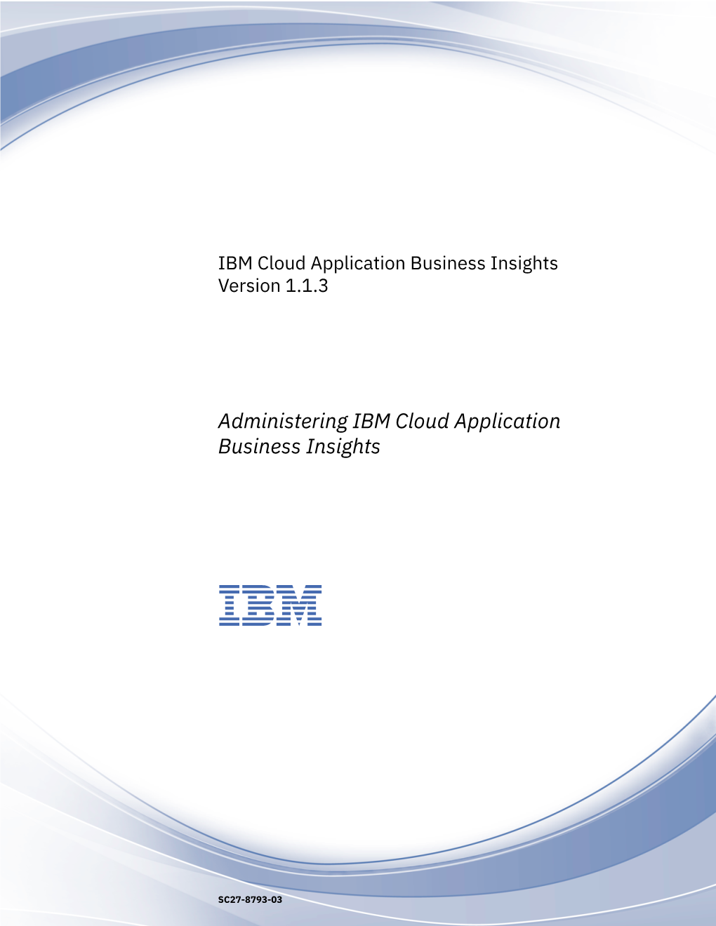 IBM Cloud Application Business Insights: Administering Cloud Application Business Insights Table 2