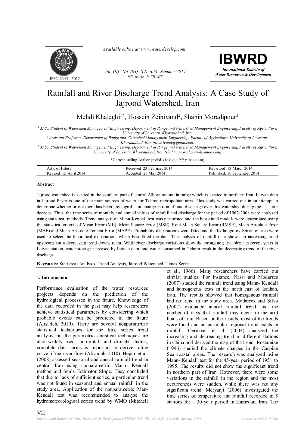 Rainfall and River Discharge Trend Analysis: a Case Study of Jajrood Watershed, Iran Mehdi Khaleghi 1* , Hossein Zeinivand 2, Shahin Moradipour 3