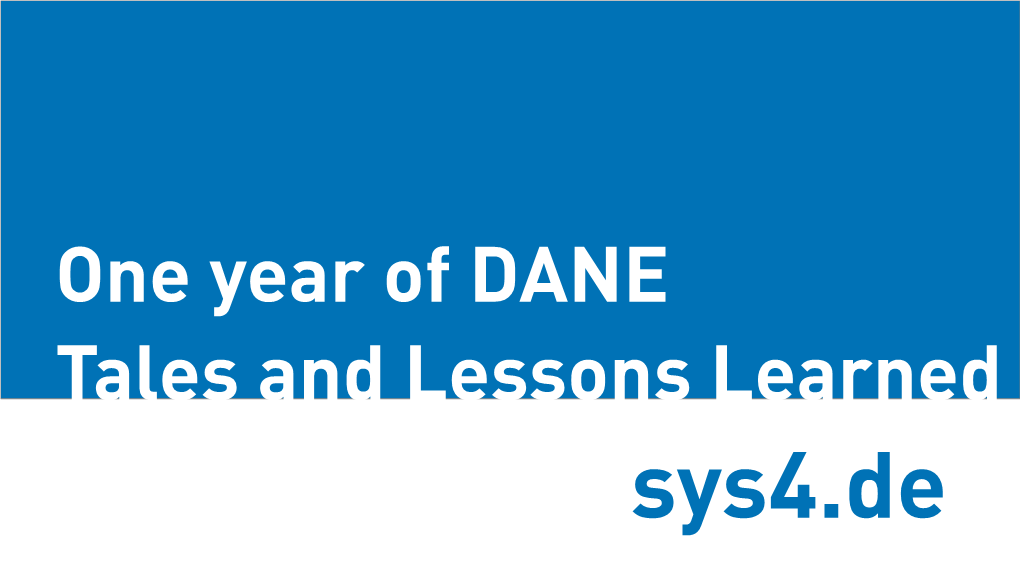 DANE Tales and Lessons Learned Sys4.De