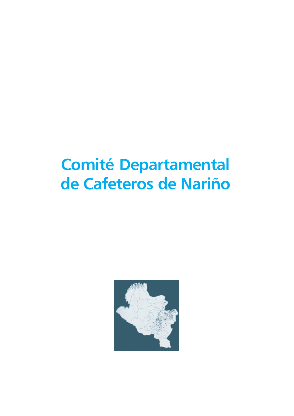 Comité Departamental De Cafeteros De Nariño 98 R ENOVACIÓN : C OMPROMISO C AFETERO I NFORME C OMITÉS D EPARTAMENTALES 99