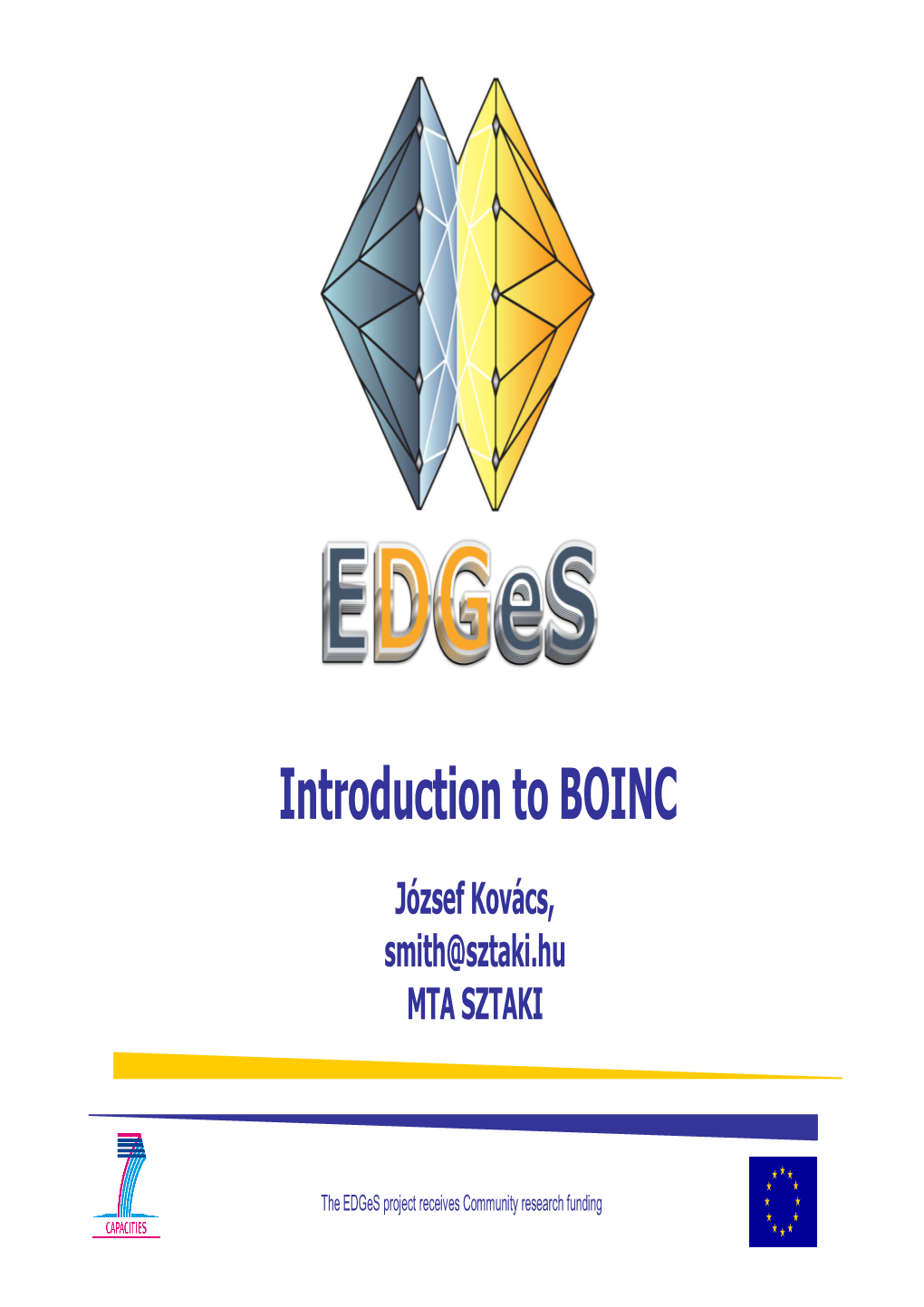 Introduction to BOINC József Kovács, Smith@Sztaki.Hu MTA SZTAKI