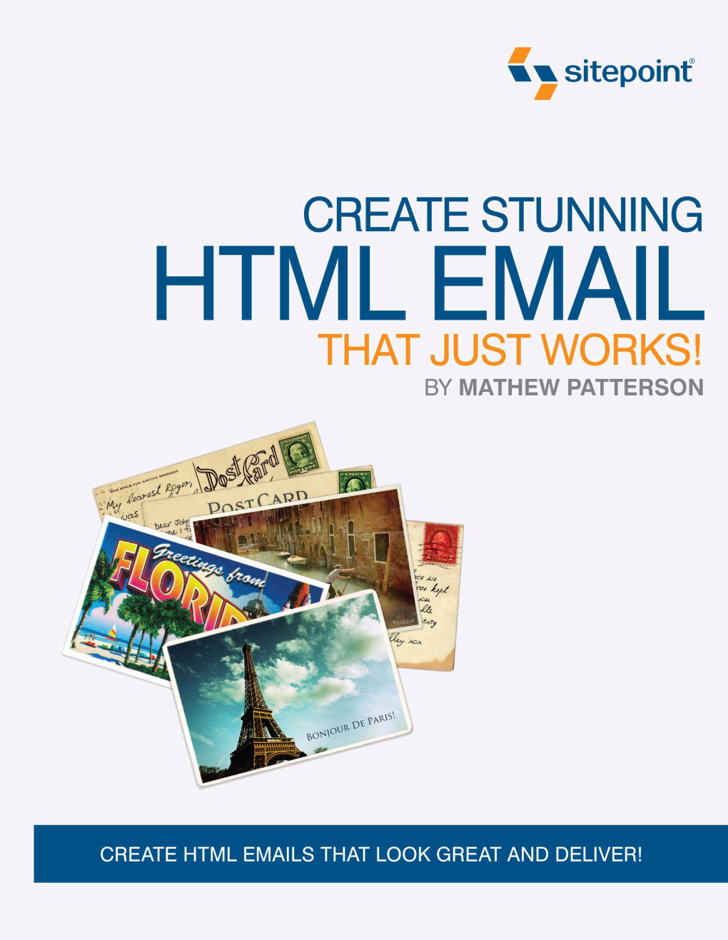 Create Stunning HTML Email That Just Works! by Mathew Patterson