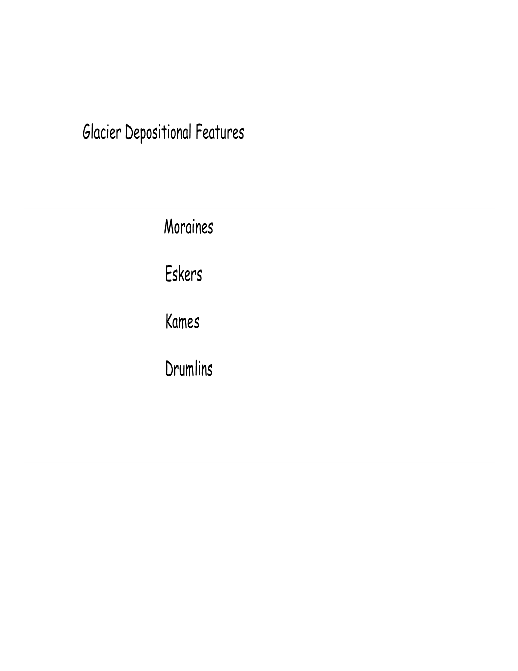 Gl I D I I L F Glacier Depositional Features Moraines Eskers Kames