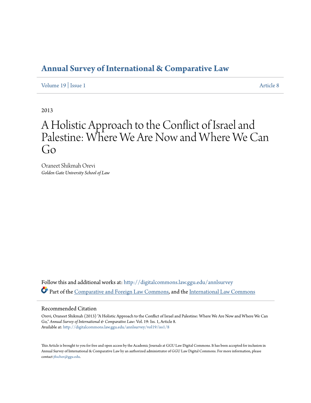 A Holistic Approach to the Conflict of Israel and Palestine: Where We Are Now and Where We Can Go Oraneet Shikmah Orevi Golden Gate University School of Law