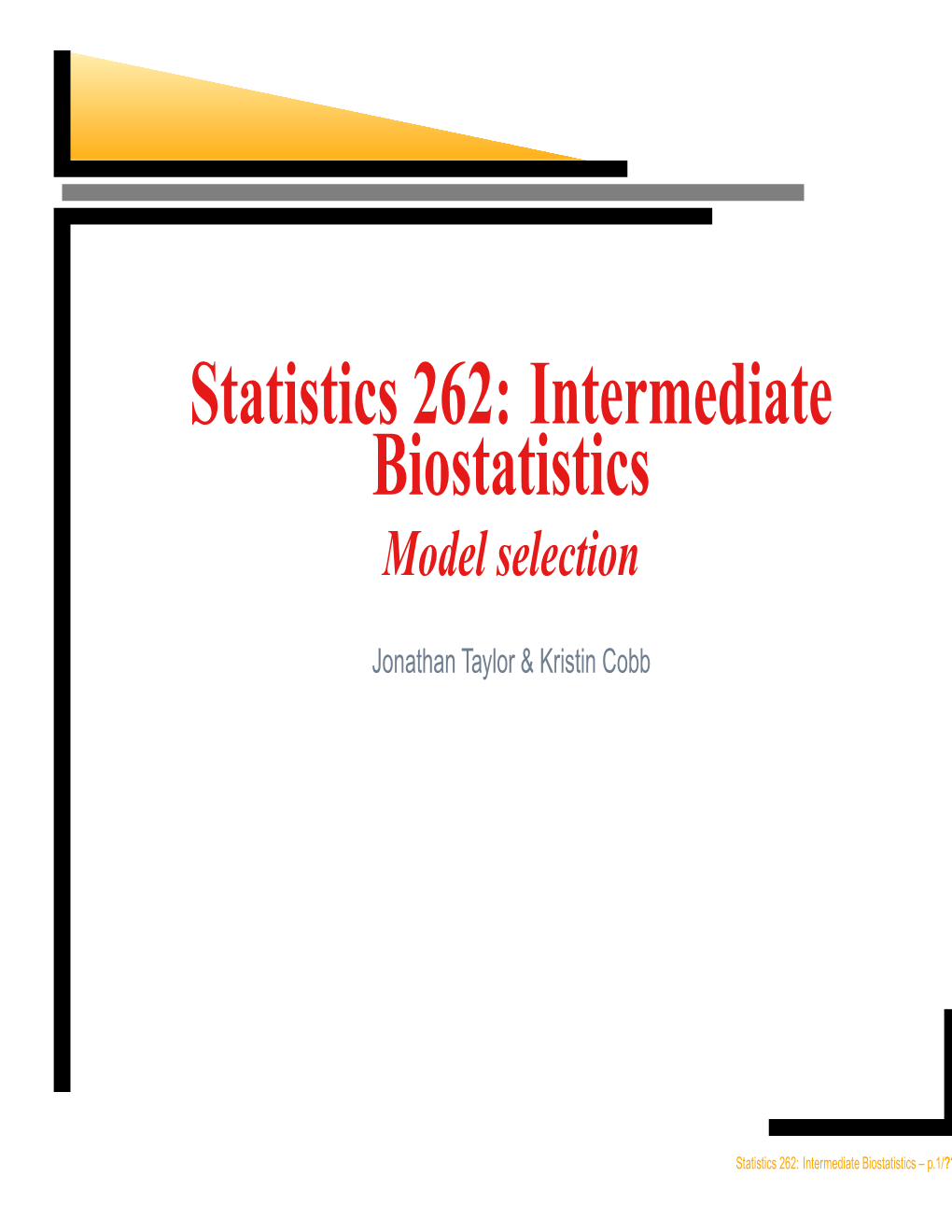 Statistics 262: Intermediate Biostatistics Model Selection