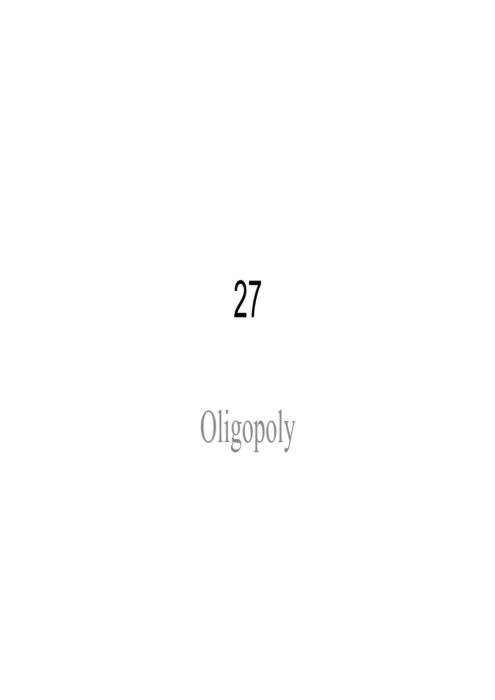 Oligopoly Oligopoly • a Monopoly Is an Industry Consisting a Single Firm