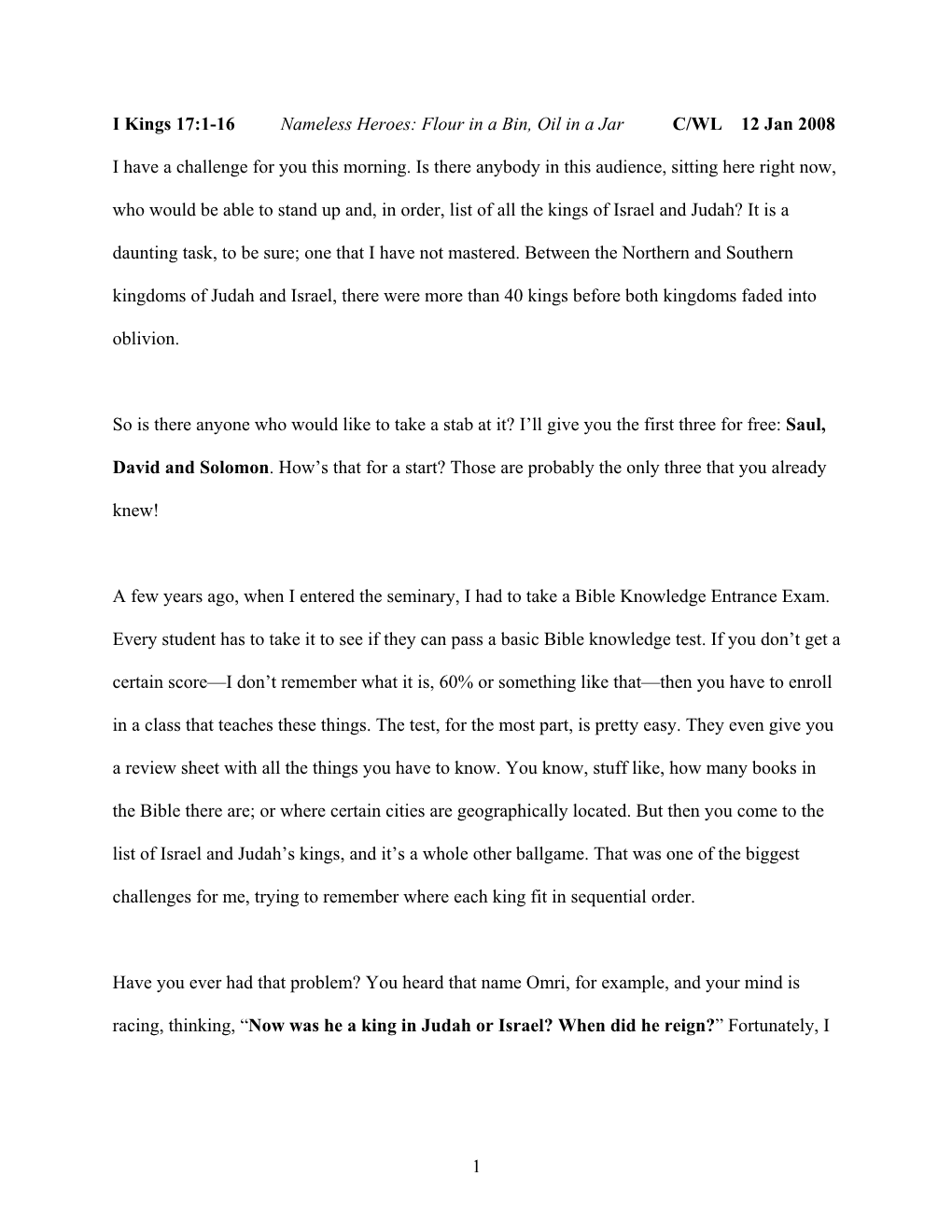 1 I Kings 17:1-16 Nameless Heroes: Flour in a Bin, Oil in a Jar C/WL 12 Jan 2008 I Have a Challenge for You This Morning. Is