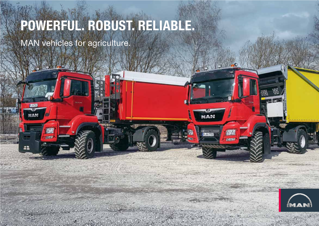 POWERFUL. ROBUST. RELIABLE. MAN Vehicles for Agriculture