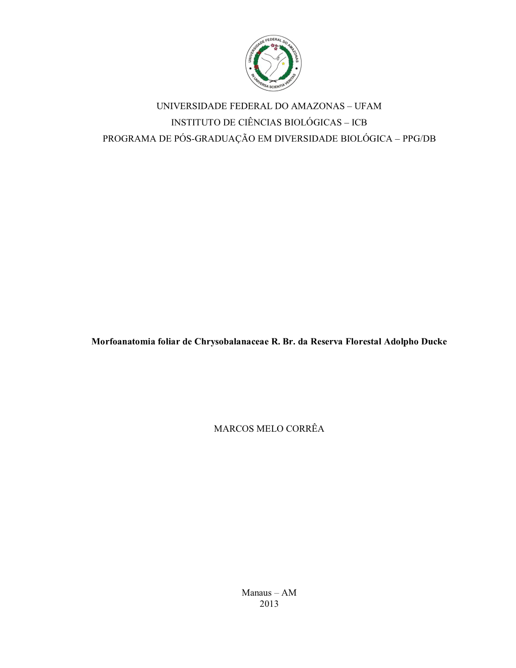 Dissertação Apresentada Ao Programa De Pós- Graduação Em Diversidade Biológica Da Universidade Federal Do Amazonas Para Obtenção Do Título De “Magister Scientiae”