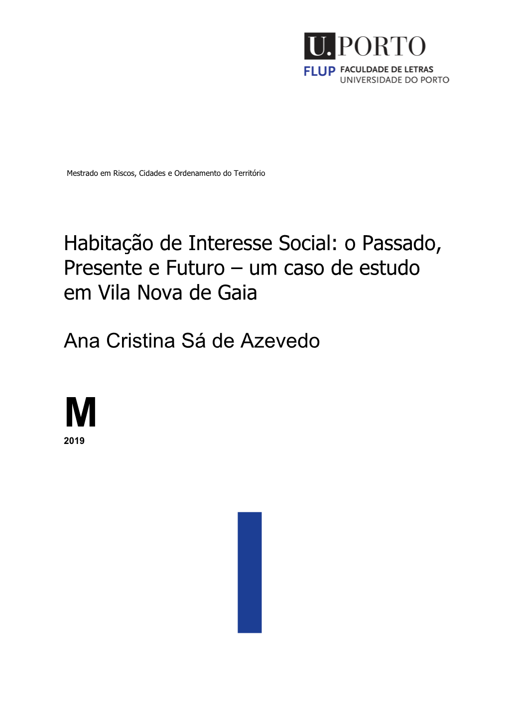 Habitação De Interesse Social: O Passado, Presente E Futuro – Um Caso De Estudo Em Vila Nova De Gaia Ana Cristina Sá De